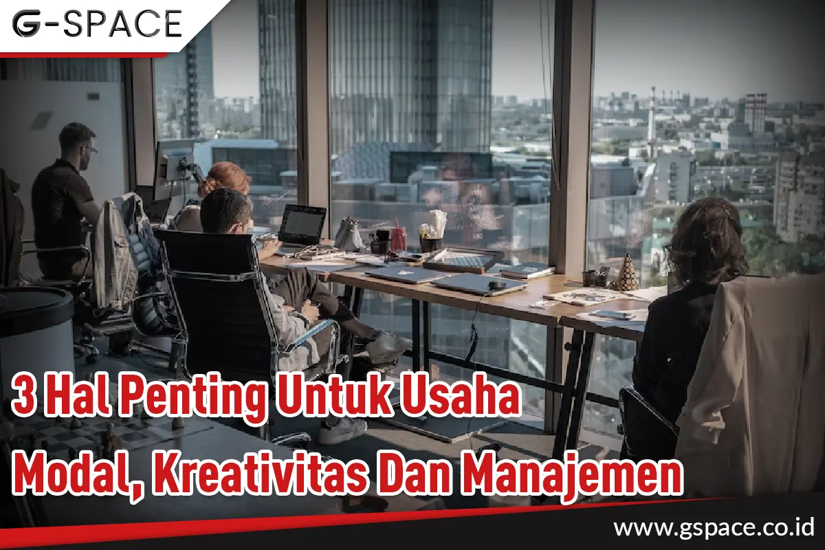 Modal, Kreativitas Dan Manajemen, 3 Hal Penting Untuk Usaha